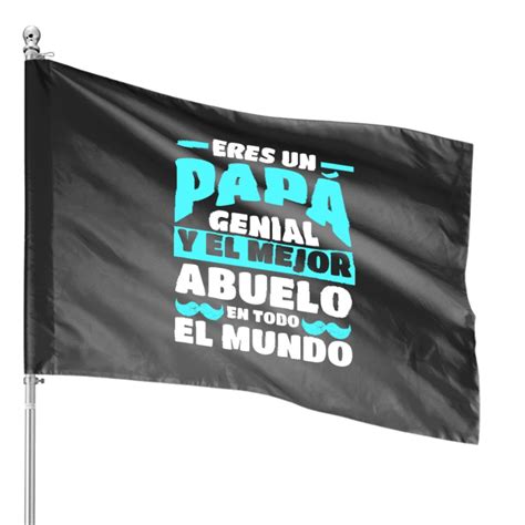 Mens Eres Un PapÁ Genial Y El Mejor Abuelo House Flags Sold By