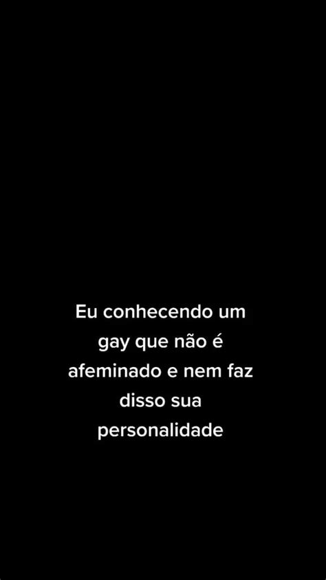 Eu conhecendo um gay que não é afeminado e nem faz disso sua personalidade iFunny Brazil