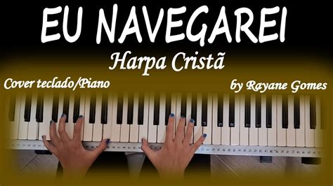 Eu Navegarei Harpa Crist Teclado Cover By Rayane Gomes Youtube