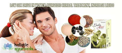 Low Sex Drive In Women Ayurvedic Herbal Treatment Increase Libido