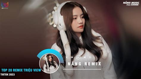 Top 20 Nhạc Trẻ Remix Triệu View Gây Bão Các Bxh Âm Nhạc Việt Nhạc