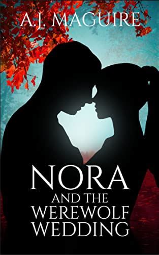 Nora And The Werewolf Wedding A Nora Grayson Adventure By A J Maguire