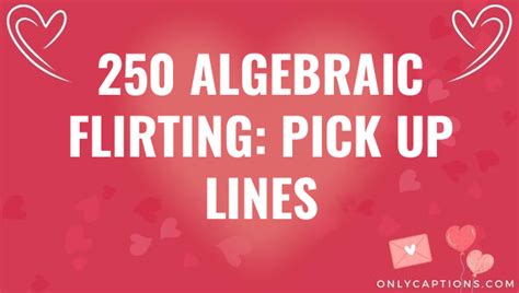 250 Algebraic Flirting Pick Up Lines 2023