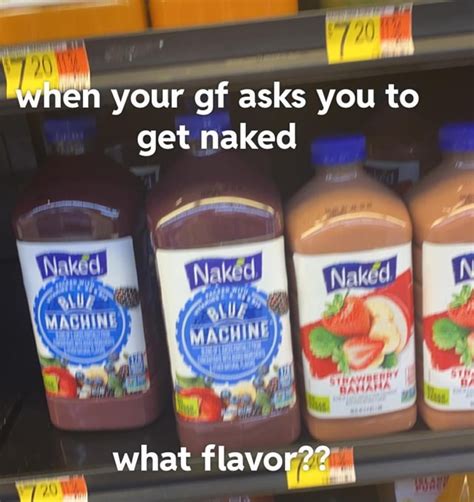 When Your Of Asks You To Get Naked What Flavor I CA IFunny