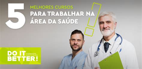 5 Melhores Cursos Para Trabalhar Na área Da Saúde Do It Better