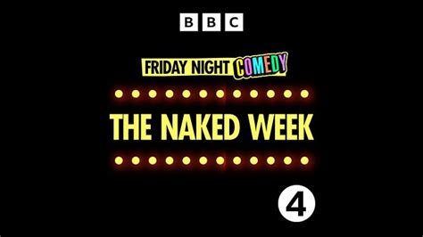Bbc Radio Friday Night Comedy From Bbc Radio The Naked Week With Andrew Hunter Murray