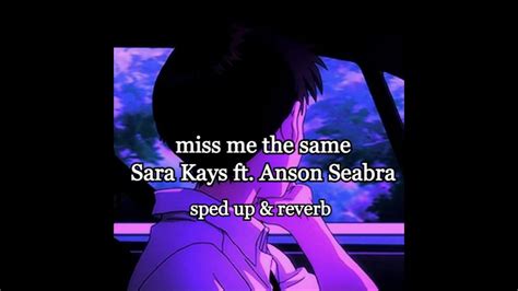 Miss Me The Same Sara Kays Anson Seabra Sped Up Reverb YouTube