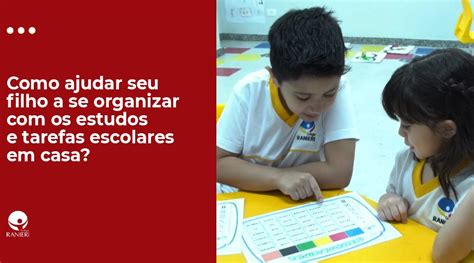 Como Ajudar Seu Filho A Se Organizar Seus Estudos E Tarefas