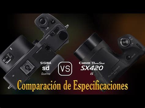 Sigma Sd Quattro Vs Canon Powershot Sx Is Una Comparaci N De