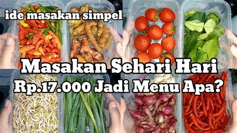 17 Ribu Jadi Menu ApaMenu Masakan Sehari Hari Yang Simpel Budget 17