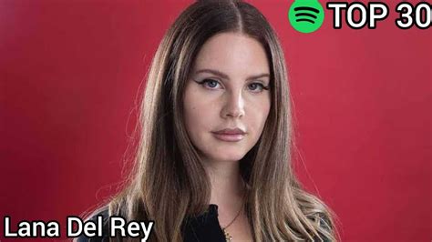 Top 30 Lana Del Rey Most Streamed Songs On Spotify May 262021 Youtube