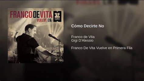 Franco De Vita 11 Cómo Decirte No Feat Gigi D Alessio YouTube