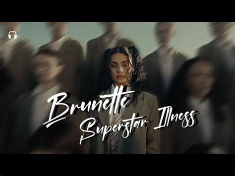 Brunette Superstar Illness LYRICS BrunetteMusic YouTube