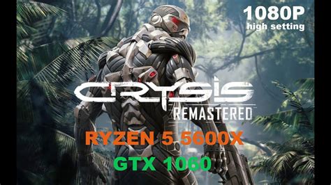 Crysis Remastered GTX 1060 3gb RYZEN 5 5600x 1080p High Quality