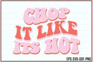 Chop It Like Its Hot Retro Kitchen Svg Graphic By Ma T Shirt Store Creative Fabrica