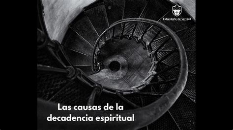 Las Causas De La Decadencia Espiritual