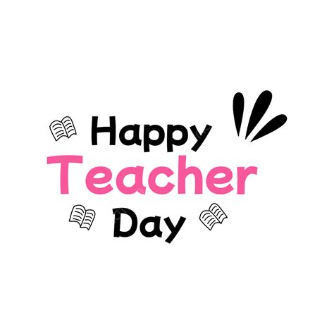 Teacher Day Teacher Teacher Appreciation Happy Teacher S Day Png And