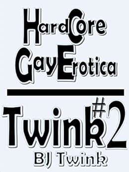 Twink 2 M M Gay Hardcore Erotica EBook Twink B J Gay Hardcore Amazon Co Uk Kindle Store