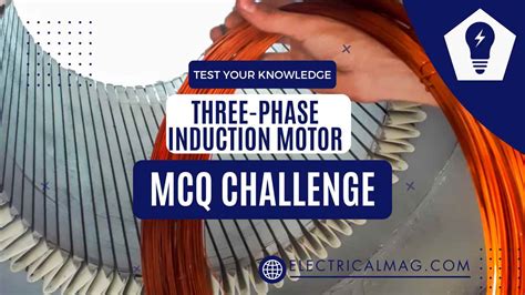 Three Phase Induction Motors MCQs Test Your Knowledge ElectricalMag