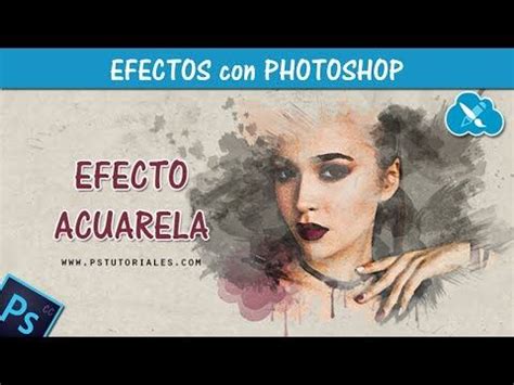 Efecto Acuarela Watercolor Tutorial De Photoshop Youtube