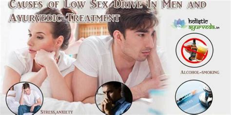 Causes Of Low Sex Drive In Men And Ayurvedic Treatment