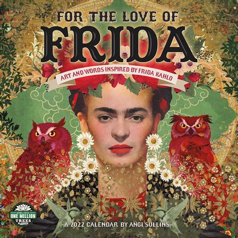 For The Love Of Frida Wall Calendar Art And Words Inspired By