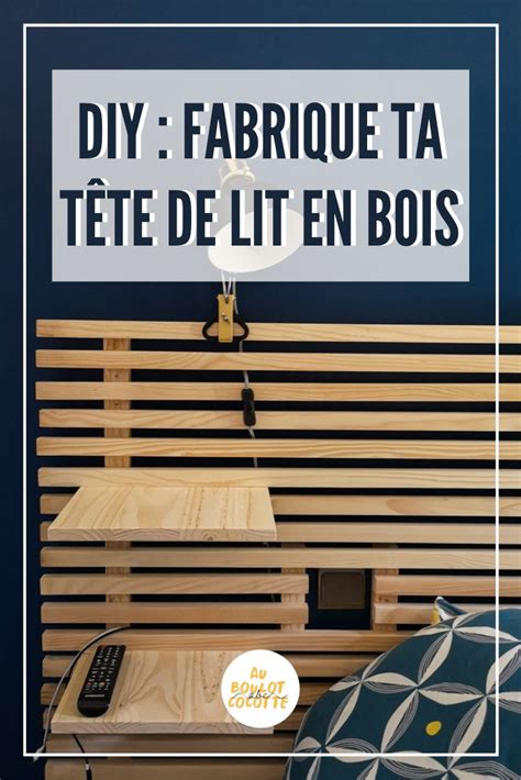 Faire Une tête de lit en tasseaux Au boulot cocotte Diy bed