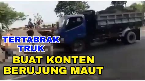 Bikin Konten Malah Terlindas Mobil Truk Berita Viral Youtube