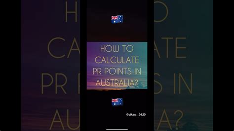 COMING TO AUSTRALIA WANTS TO KNOW HOW TO CALCULATE POINTS PR POINT