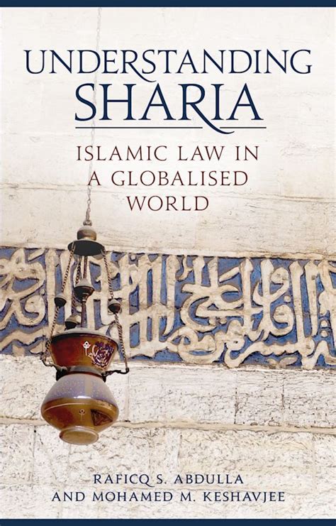 Understanding Sharia Islamic Law In A Globalised World Raficq S