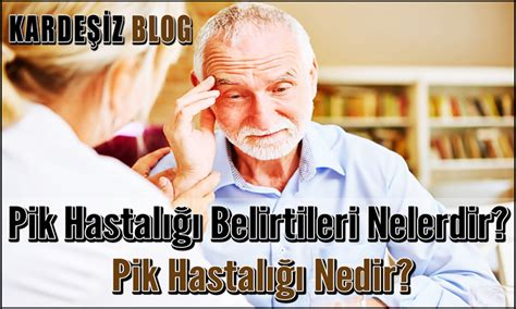 Pik Hastal Belirtileri Nelerdir Pik Hastal Nedir