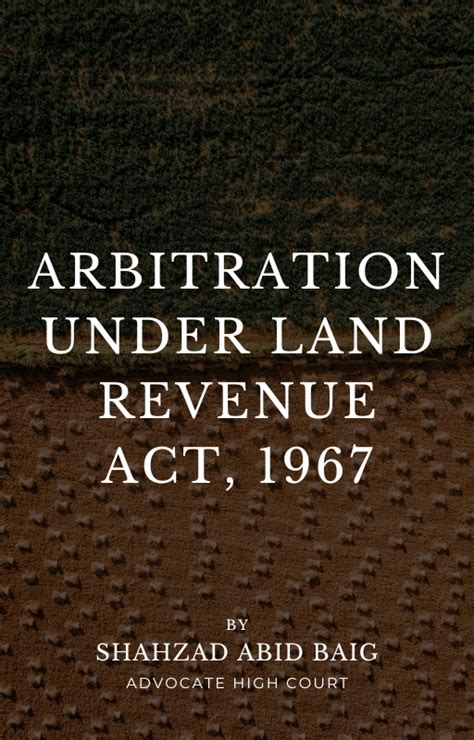 Arbitration Under Land Revenue Act 1967 Law Office Of Shahzad Abid Baig