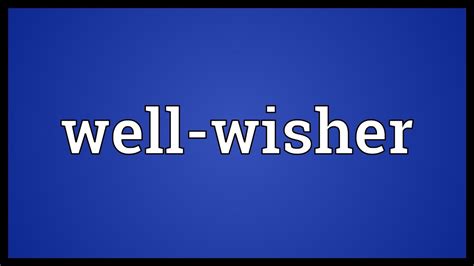 Well-wisher Meaning - YouTube