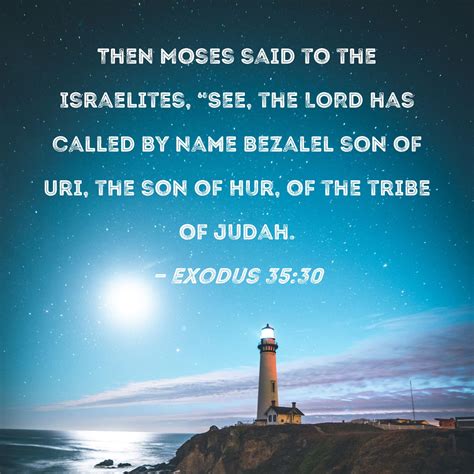 Exodus 3530 Then Moses Said To The Israelites See The Lord Has