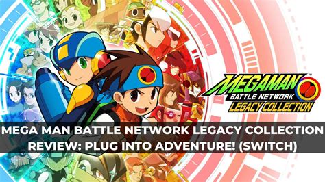 Mega Man Battle Network Legacy Collection Review Plug Into Adventure