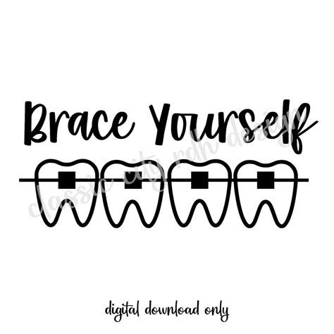 Brace Yourself Dental Ortho Teeth SVG Files Digital Download - Etsy