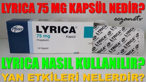 Lyrica 75 Mg Kapsül Nedir Lyrica 75 Mg Kapsülün Yan Etkileri Nedir