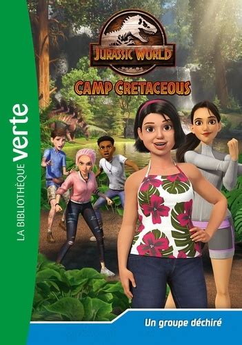 Jurassic World Camp Cretaceous Tome Un Groupe De Olivier Gay Poche Livre Decitre