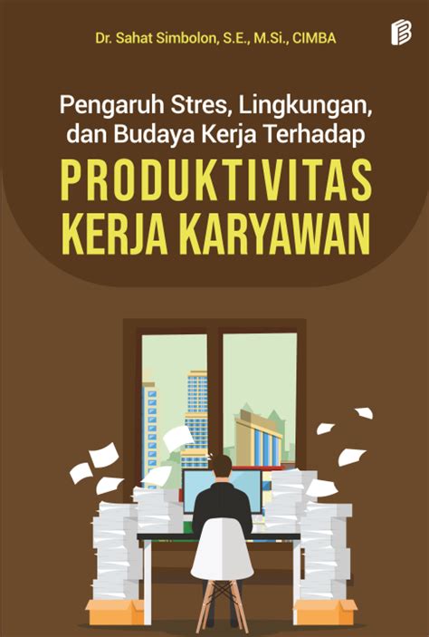 Pengaruh Stres Lingkungan Dan Budaya Kerja Terhadap Produktivitas