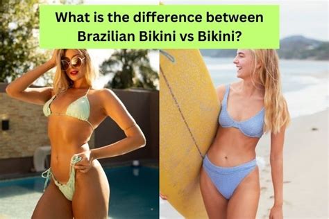 What Is The Difference Between Brazilian Bikini Vs Bikini Bikini You