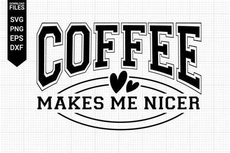 Coffee Makes Me Nicer Svg Coffee Lover Graphic By Netartstudio