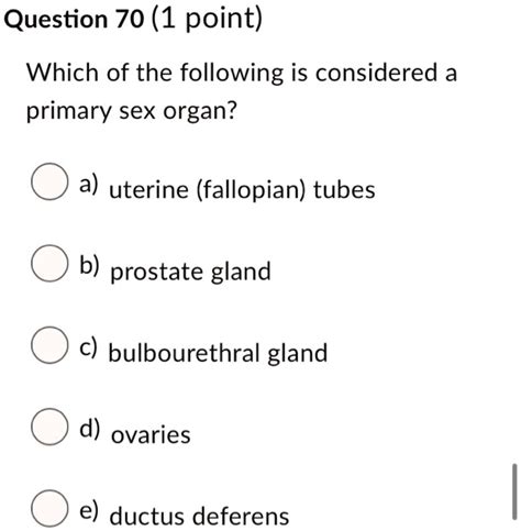 Question Point Which Of The Following Is Considered A Primary Sex Organ A Uterine Fallopian