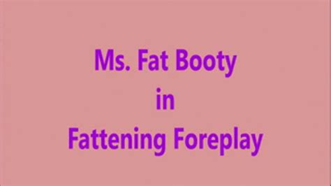 Ms Fat Booty Fattening Foreplay Bbw Ms Fat Booty Clips Sale