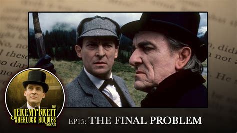 EP15 - The Final Problem - The Jeremy Brett Sherlock Holmes Podcast ...