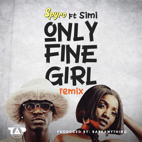 Only Fine Girl Remix by Spyro and Simi: Listen on Audiomack