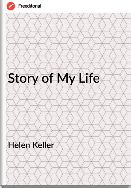 Story of My Life| Helen Keller|Free download|PDF EPUB|Freeditorial