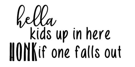 Hella Kids Up In Here Honk If One Falls Out Car Decal Laptop Etsy