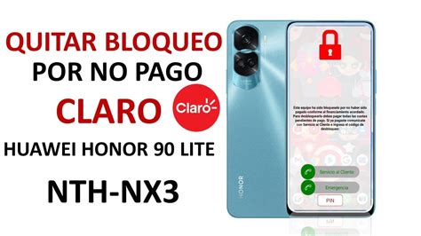 Eliminar Bloqueo Por No Pago Claro Honor 90 Lite CRT NX3 YouTube