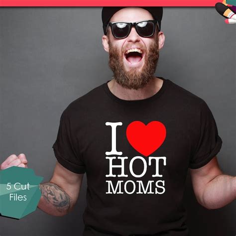I Love Hot Moms Tshirt Etsy