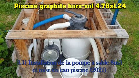 3 1 Installation Pompe A Sable 8m3 Et Mise En Eau Piscine YouTube